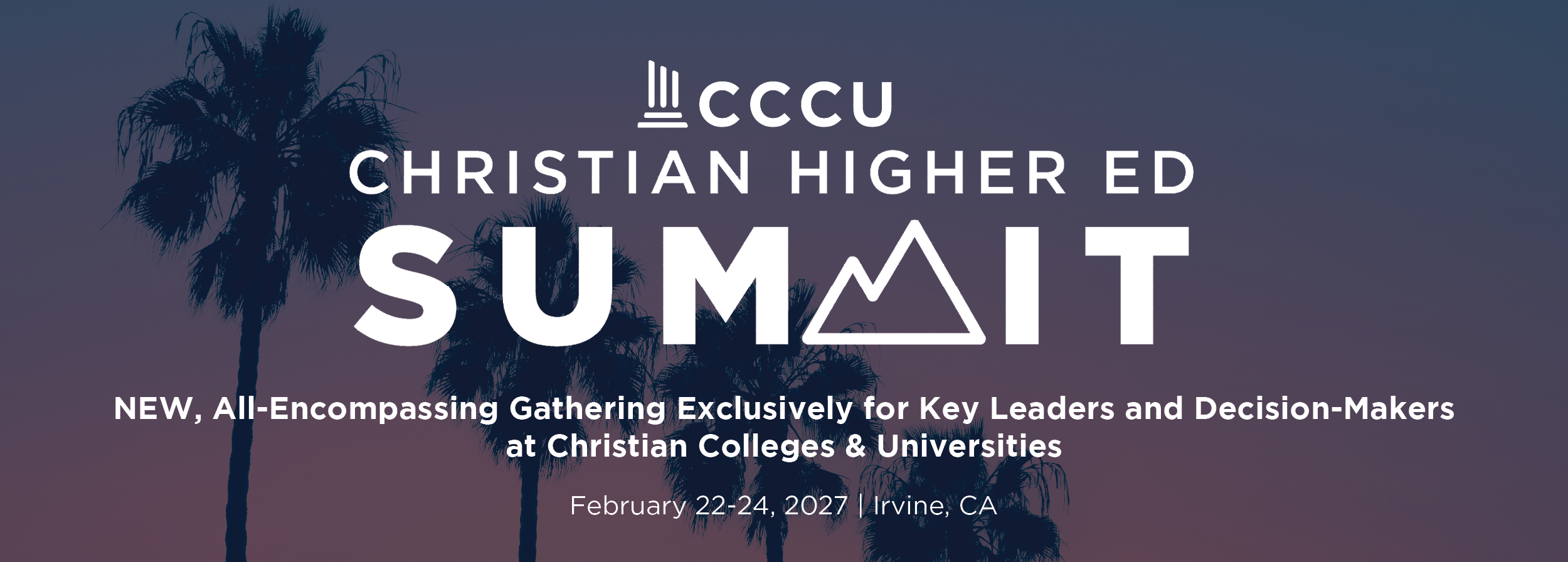 2027 CCCU Christian Higher Ed Summit graphic announcing this new conference specially designed for key leaders at Christian colleges and universities, taking place February 22-24, 2027 in Irvine, California