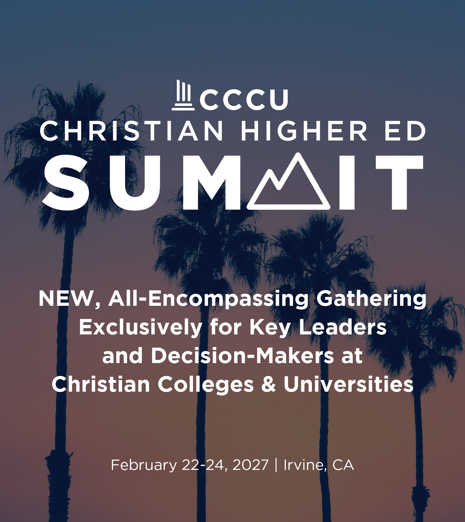 2027 CCCU Christian Higher Ed Summit graphic announcing this new conference specially designed for key leaders at Christian colleges and universities, taking place February 22-24, 2027 in Irvine, California