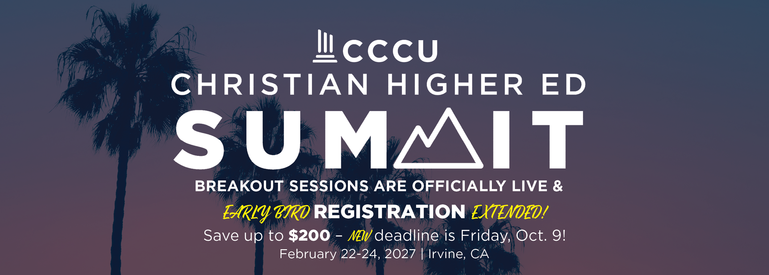 2027 CCCU Christian Higher Ed Summit registration is now open graphic. conference specially designed for key leaders at Christian colleges and universities, taking place February 22-24, 2027 in Irvine, California