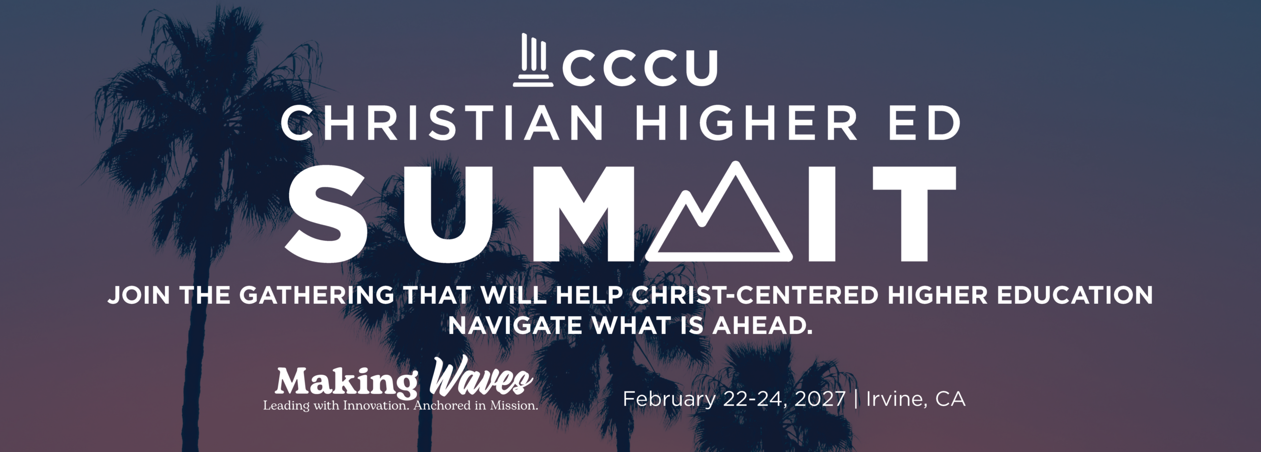 2027 CCCU Christian Higher Ed Summit registration is now open graphic. conference specially designed for key leaders at Christian colleges and universities, taking place February 22-24, 2027 in Irvine, California